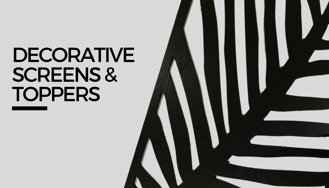 Decorative Screens & Toppers