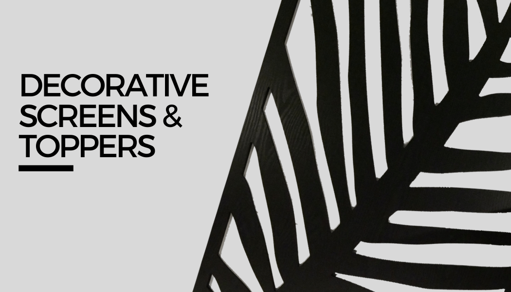 Decorative Screens & Toppers